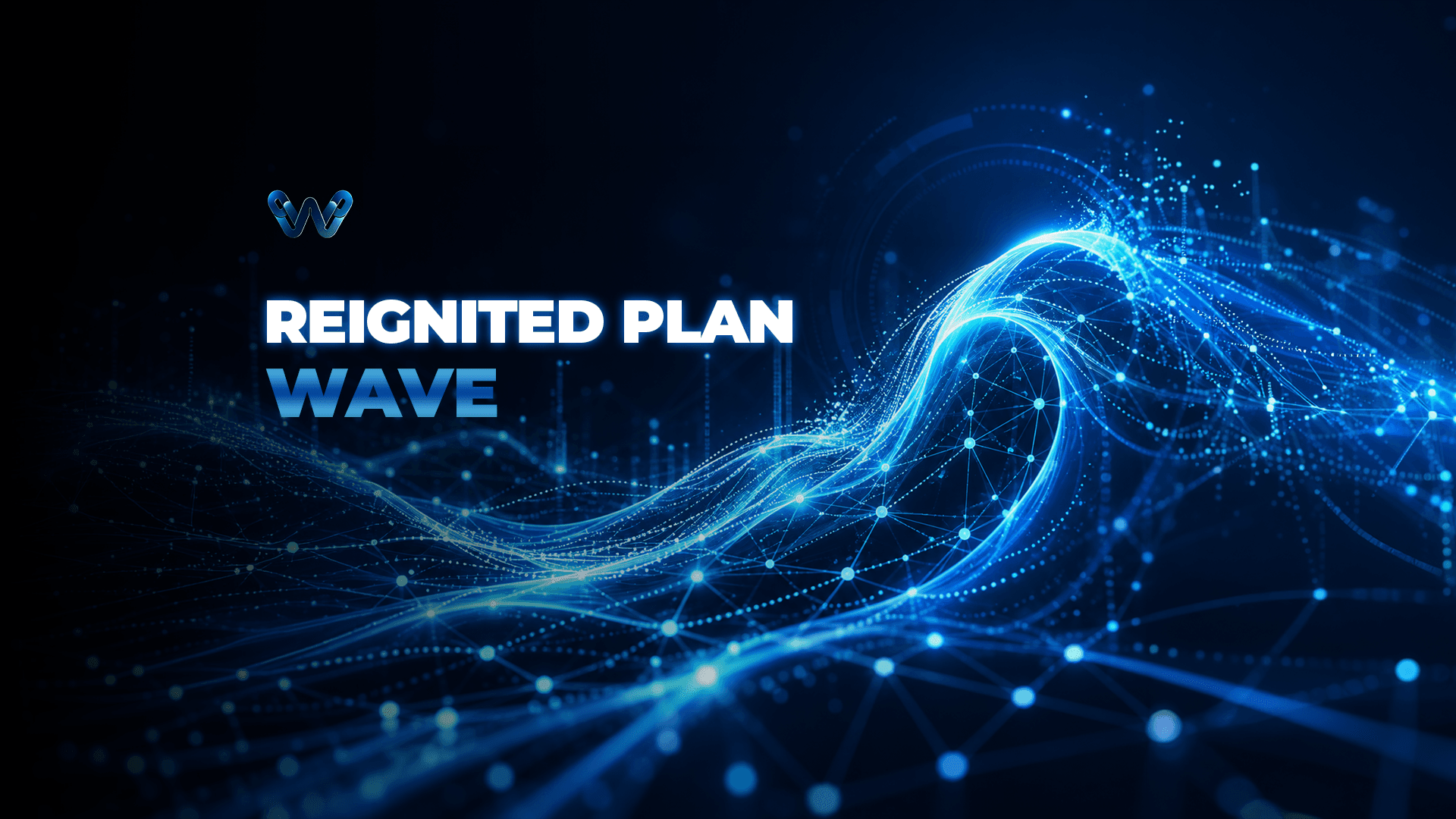 WAVE, Reignited