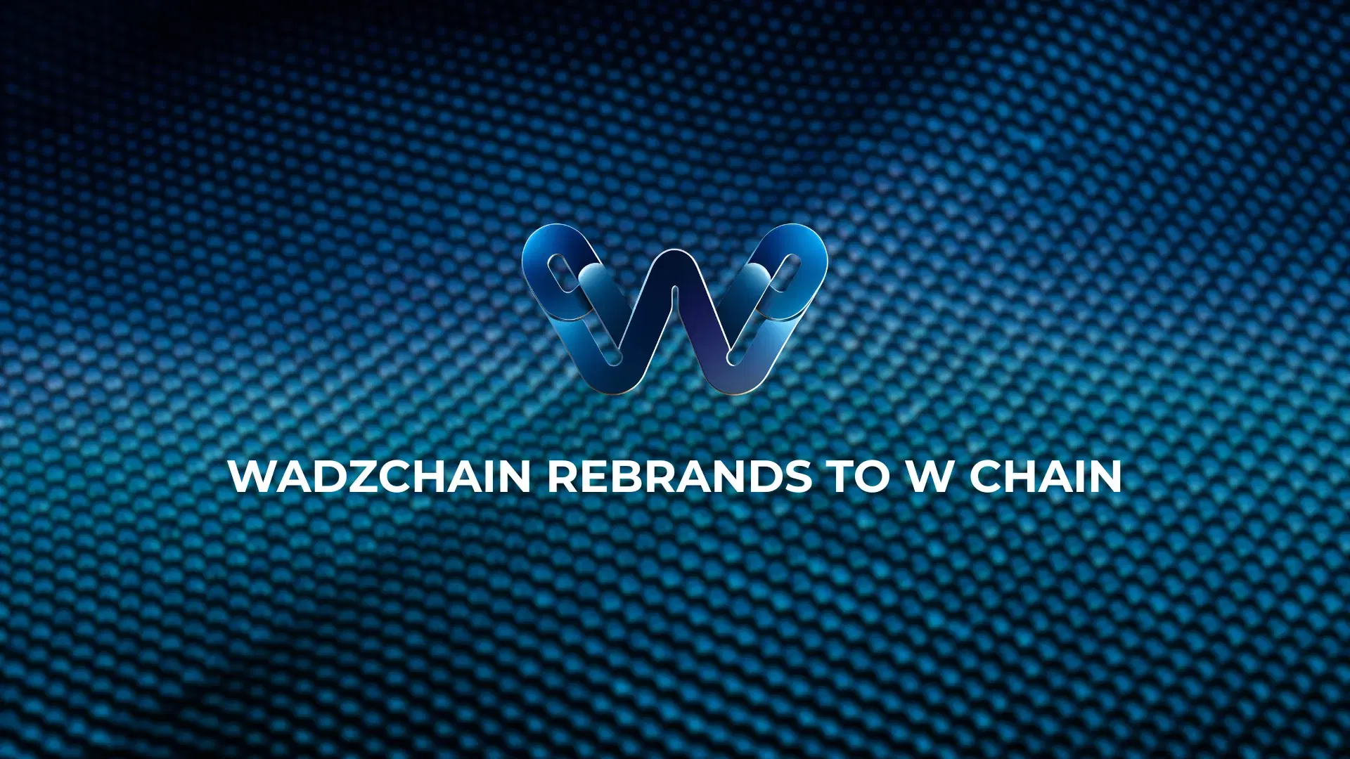 W Chain Unveils Rebranding: A Bold Step into the Future of Blockchain